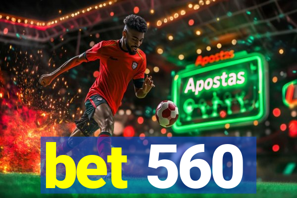 bet 560